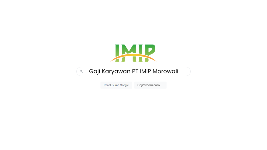 Gaji Karyawan PT IMIP MorowaliGaji Karyawan PT IMIP Morowali