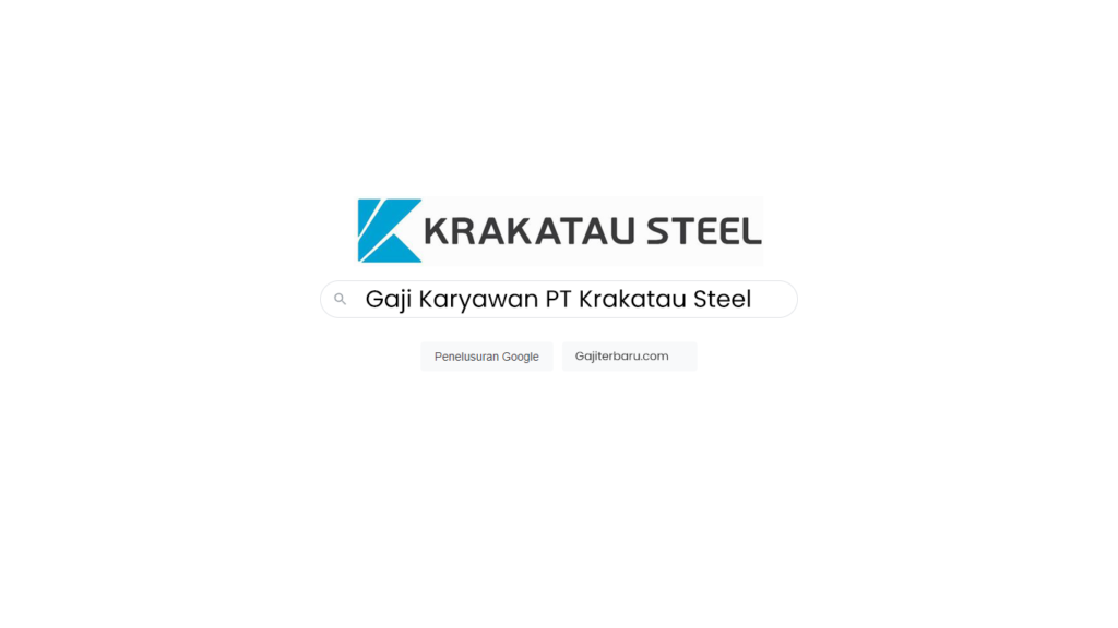Gaji Karyawan PT Krakatau Steel