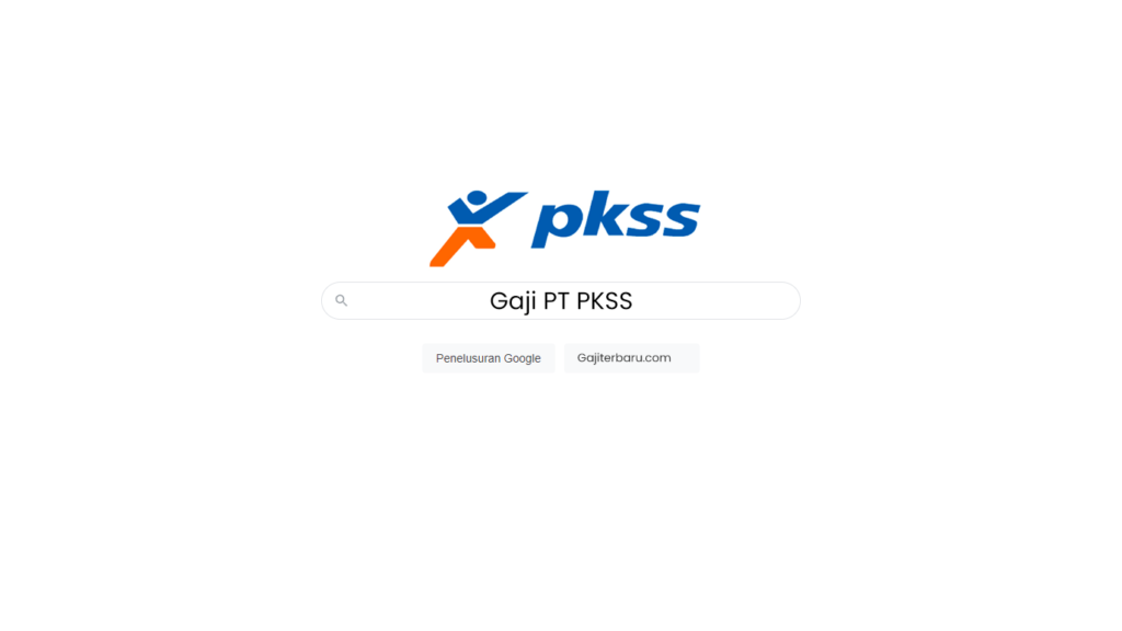 Gaji Karyawan PT PKSS