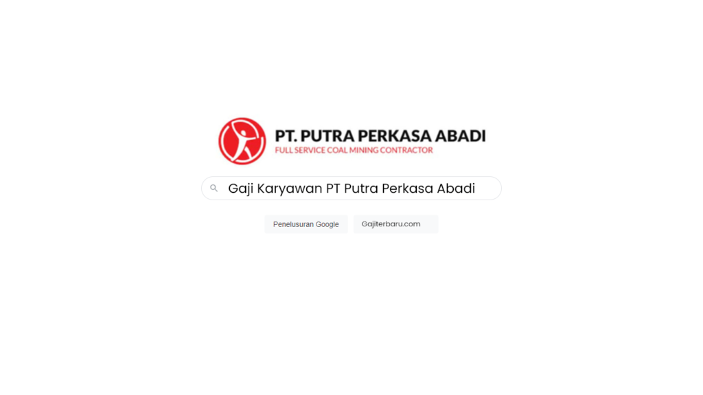 Gaji Karyawan PT Putra Perkasa Abadi