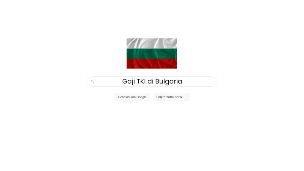 Daftar Gaji TKI di Bulgaria Semua Profesi