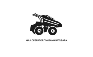 Daftar Gaji Operator Tambang Batubara